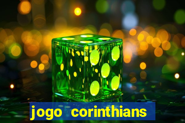 jogo corinthians vai passar aonde